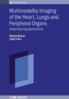 Multimodality Imaging, Volume 2 : Heart, lungs and peripheral organs - Book