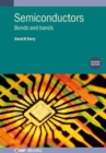 Semiconductors (Second Edition) : Bonds and bands - Book