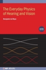 The Everyday Physics of Hearing and Vision (Second Edition) - Book