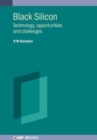 Black Silicon : Technology, opportunities and challenges - Book