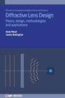 Diffractive Lens Design : Theory, design, methodologies and applications - Book