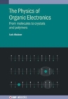 The Physics of Organic Electronics : From molecules to crystals and polymers - Book