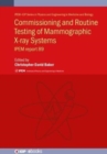 Commissioning and Routine Testing of Mammographic X-ray Systems : IPEM report 89 - Book