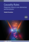 Causality Rules (Second Edition) : Dispersion theory in non-elementary particle physics - Book