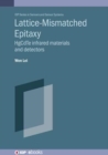 Lattice-Mismatched Epitaxy : HgCdTe infrared materials and detectors - Book