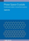 Phase Space Crystals : Condensed matter in dynamical systems - Book