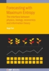 Forecasting with Maximum Entropy : The interface between physics, biology, economics and information theory - Book