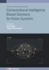 Computational Intelligence Based Solutions for Vision Systems - Book