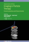 Imaging in Particle Therapy : Current practice and future trends - Book