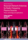 Resonant Network Antennas for Radio-Frequency Plasma Sources : Theory, technology and applications - Book