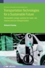 Transportation Technologies for a Sustainable Future : Renewable energy options for road, rail, marine and air transportation - Book