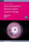 Cold Atmospheric Plasma-based Cancer Therapy (Second Edition) - Book