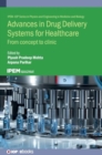 Advances in Drug Delivery Systems for Healthcare : From concept to clinic - Book