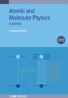 Atomic and Molecular Physics (Second Edition) : A primer - Book