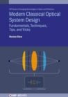 Modern Classical Optical System Design : Fundamentals, techniques, tips, and tricks - Book