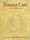 Trauma Care : A Team Approach - Book