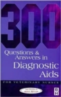 300 Questions and Answers in Diagnostic Aids for Veterinary Nurses - Book