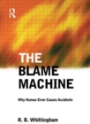 The Blame Machine: Why Human Error Causes Accidents - Book
