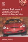 Vehicle Refinement : Controlling Noise and Vibration in Road Vehicles - Book