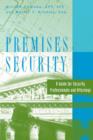 Premises Security : A Guide for Security Professionals and Attorneys - Book
