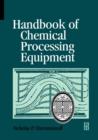 Handbook of Chemical Processing Equipment - Book