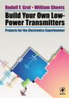 Build Your Own Low-Power Transmitters : Projects for the Electronics Experimenter - Book