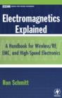 Electromagnetics Explained : A Handbook for Wireless/ RF, EMC, and High-Speed Electronics - Book