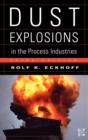 Dust Explosions in the Process Industries : Identification, Assessment and Control of Dust Hazards - Book