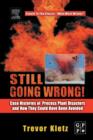 Still Going Wrong! : Case Histories of Process Plant Disasters and How They Could Have Been Avoided - Book