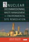 Nuclear Decommissioning, Waste Management, and Environmental Site Remediation - Book