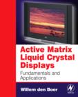 Active Matrix Liquid Crystal Displays : Fundamentals and Applications - Book