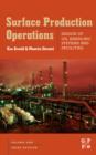 Surface Production Operations, Volume 1 : Design of Oil Handling Systems and Facilities - Book