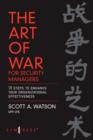 The Art of War for Security Managers : 10 Steps to Enhancing Organizational Effectiveness - Book