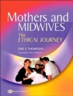 Mothers and Midwives : The Ethical Journey - Book