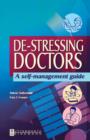 De-stressing Doctors : A Self-management Guide - Book