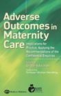 Adverse Outcomes in Maternity Care : Implications for Practice, Applying the Recommendations of the Confidential Enquiries - Book