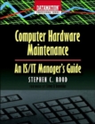 Computer Hardware Maintenance : An IS/IT Manager's Guide - Book