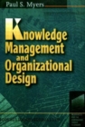 Knowledge Management and Organisational Design - Book