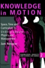 Knowledge In Motion : Space, Time And Curriculum In Undergraduate Physics And Management - Book