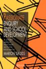 Passionate Enquiry and School Development : A Story about Teacher Action Research - Book