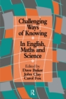 Challenging Ways Of Knowing : In English, Mathematics And Science - Book