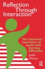Reflection through Interaction : The Classroom Experience of Pupils with Learning Difficulties - Book