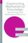 Constructing Mathematical Knowledge : Epistemology and Mathematics Education - Book