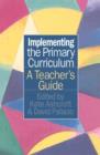 Implementing the Primary Curriculum : A Teacher's Guide - Book