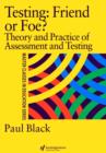 Testing: Friend or Foe? : Theory and Practice of Assessment and Testing - Book