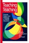 Teaching about Teaching : Purpose, Passion and Pedagogy in Teacher Education - Book