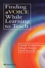 Finding a Voice While Learning to Teach : Others' Voices Can Help You Find Your Own - Book