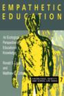 Empathetic Education : An Ecological Perspective on Educational Knowledge - Book