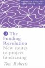 The Funding Revolution : New Routes to Project Fundraising - Book
