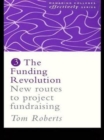 The Funding Revolution : New Routes to Project Fundraising - Book